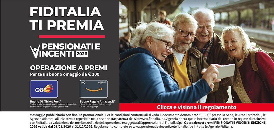 Agenzia Michele Passerini Fiditalia | Legnago, Rovigo, Ferrara | Fiditalia ti premia - Vicni un omaggio da €100. Operazione a premi. Clicca e visiona il regolamento. Operazione a premi PENSIONATI E VINCENTI 2025 valida dal 01/01/2025 al 31/12/2025. Regolamento completo www.pensionatievincenti.retefiditalia.it